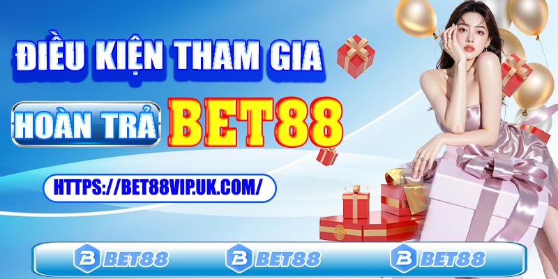 Điều kiện tham gia chương trình ưu đãi Bet88