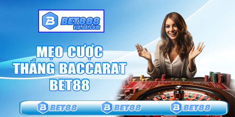 Mẹo cược thắng Baccarat Bet88