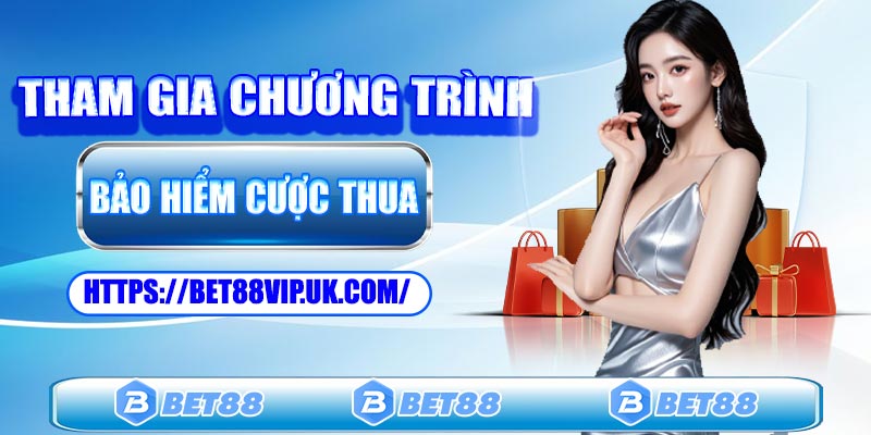Cách tham gia bảo hiểm cược thua tại Bet88
