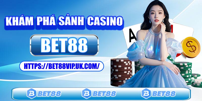 Thế giới của sảnh casino Bet88