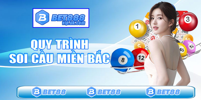 Quy trình soi cầu miền Bắc