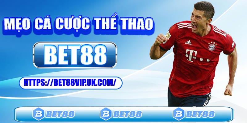 Mẹo cược thể thao Bet88 nên áp dụng