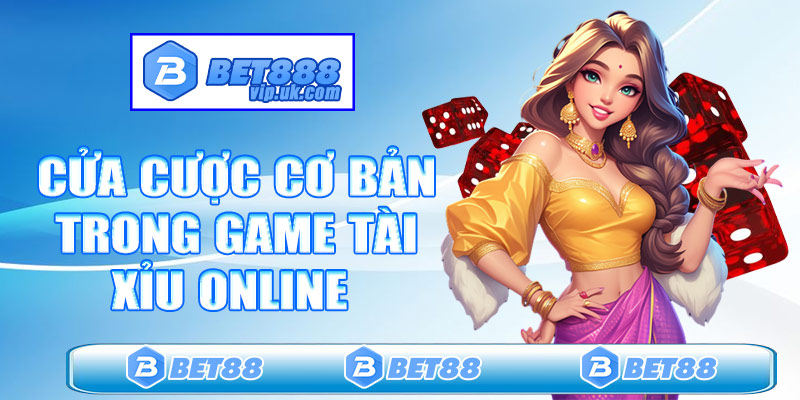 Cửa cược cơ bản trong game tài xỉu online